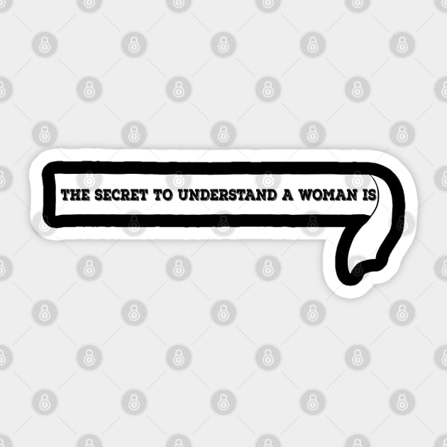 The secret to understand a woman Sticker by Carlo Betanzos